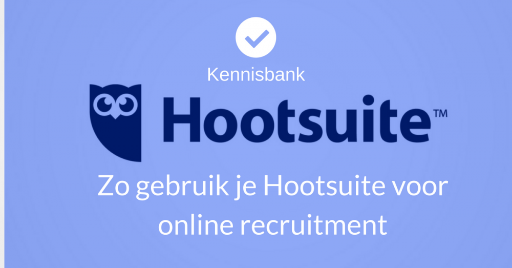 Zo gebruik je Hootsuite voor social media recruitment