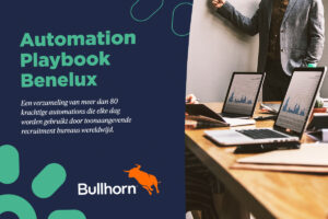 Bullhorn Automation Playbook Benelux: zó automatiseren recruitmentbureaus de recruitmentcyclus